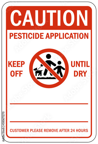 Pesticide application warning sign and labels keep off until dry. Customer please remove after 24 hours