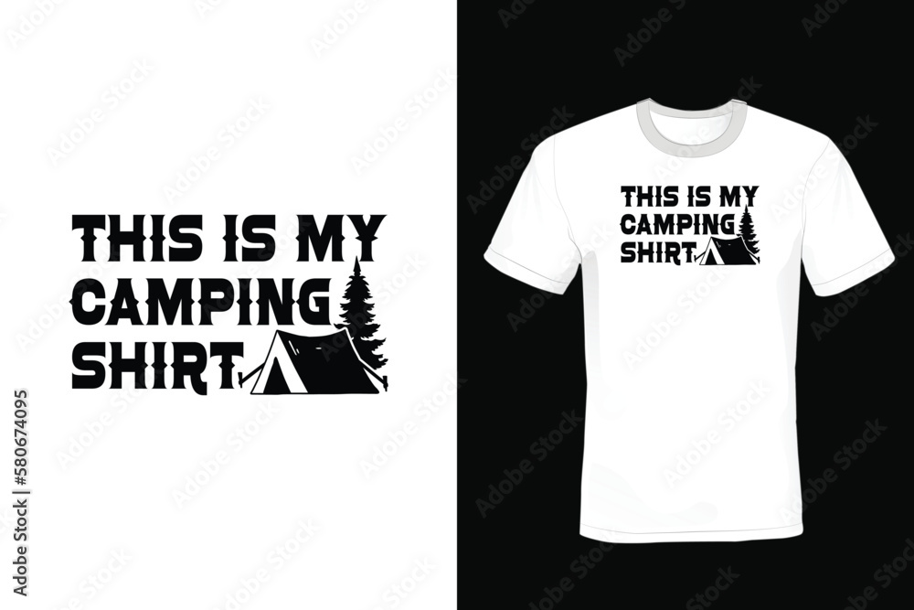 This Is My Camping Shirt, Camping T shirt design, vintage, typography This Is My Camping Shirt, Camping T shirt design, vintage, typography