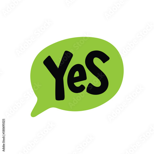 Yes word text on talk shape. Vector illustration speech bubble on white background. Design element for badge, sticker, mark, symbol, icon and card chat. Green color