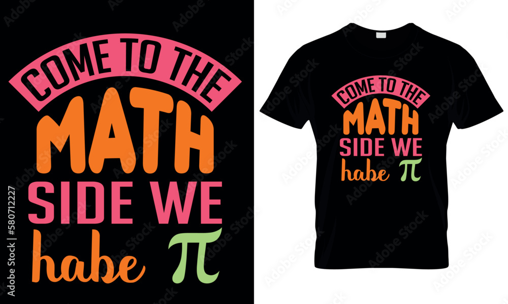 A t - shirt that says come to the math side we habe pi. pi day t shirt A t - shirt that says come to the math side we habe pi. pi day t shirt