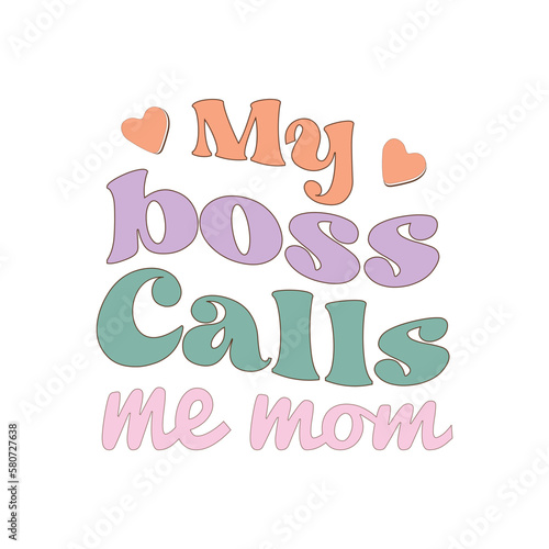 My boss calls me mom