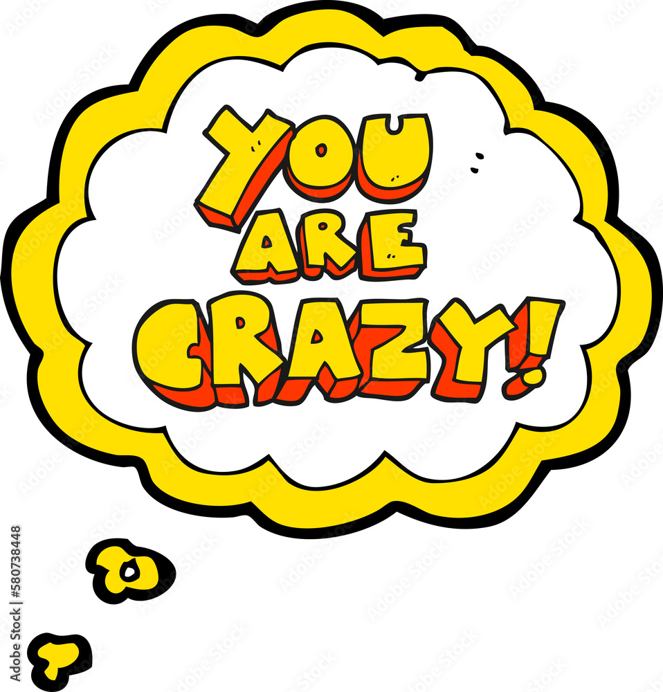 you are crazy thought bubble cartoon symbol