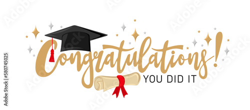 Сongratulations,  you did it. Handwritten text with graduation cap and scroll of diploma. Template for design party high school or college, graduate invitations or banner. Vector illustration