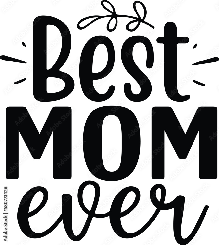 Best mom ever mother's day mom svg designs Best mom ever mother's day mom svg designs