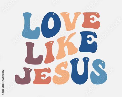 Love like Jesus Christian quote retro wavy handwritten typographic art on white background