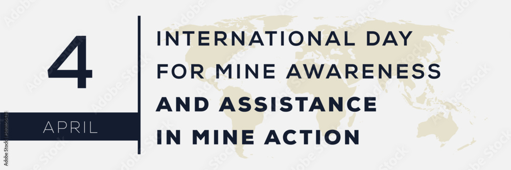 International Day for Mine Awareness and Assistance in Mine Action, held on 4 April.