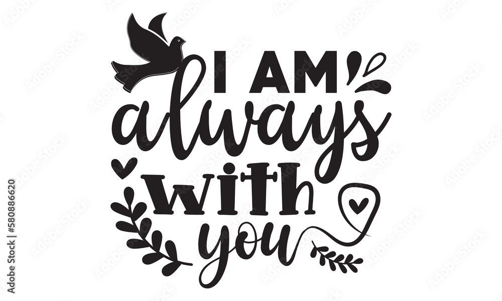 Fototapeta premium I am always with you svg, Memorial Day Svg, Veteran Svg, Independence Day Svg, American Svg, T-shirt Design, happy memorial day, 4th of July SVG, memorial day svg design bundle, Memorial Day
