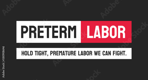 Preterm Labor: Labor that occurs before 37 weeks of pregnancy.