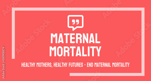 Maternal mortality: Death during pregnancy or childbirth.