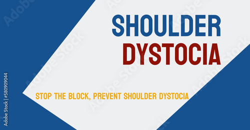 Shoulder Dystocia: A complication during childbirth when the baby's shoulder becomes lodged in the mother's pelvis.