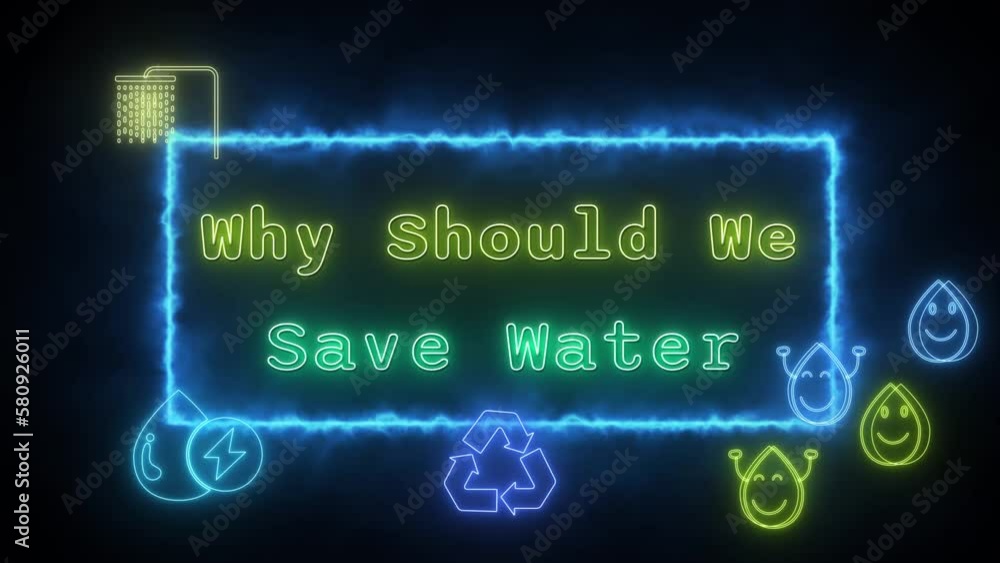 why should we save water Neon yellow-green Fluorescent Text Animation blue frame on black background why should we save water Neon yellow-green Fluorescent Text Animation blue frame on black background