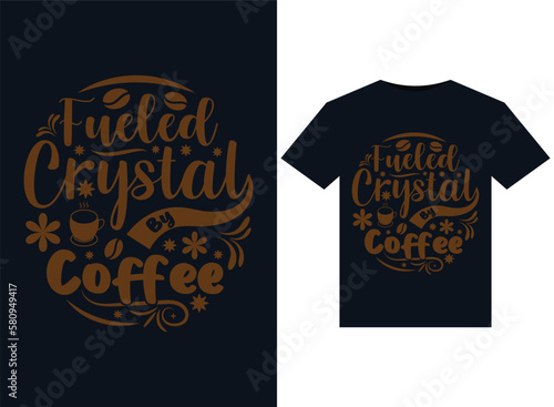 Fueled By Crystal Coffee illustrations for print-ready T-Shirts design