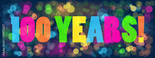 100 YEARS! colorful vector banner with bokeh background