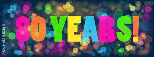 80 YEARS! colorful vector banner with bokeh background