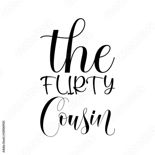 the flirty cousin black lettering quote