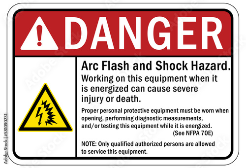 Arc flash hazard sign and labels Arc flash and shock hazard. Working on this equipment when energized can cause severe injury or death.