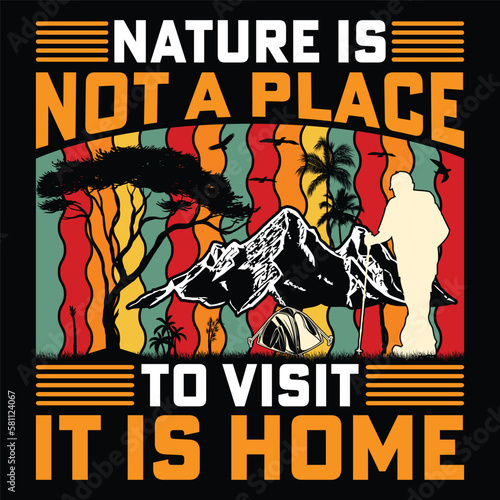 Nature Is Not A Place To Visit It Is Home T-Shirt, Vintage Hiking T-Shirt, Adventure T-Shirt, Mountain T-Shirt, Retro T-Shirt.