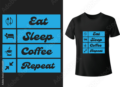 Eat sleep coffee repeat vector motivational coffee typography t-shirt design 