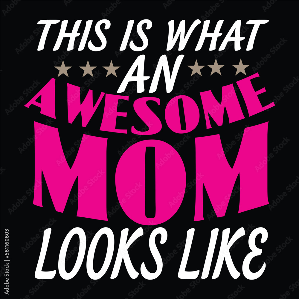 This is what an awesome mom looks like Mother's day shirt print template, typography design for mom mommy mama daughter grandma girl women aunt mom life child best mom adorable shirt
