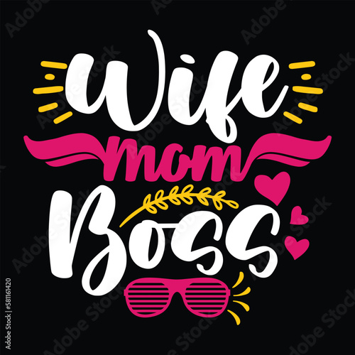 Wife mom boss Mother's day shirt print template, typography design for mom mommy mama daughter grandma girl women aunt mom life child best mom adorable shirt
