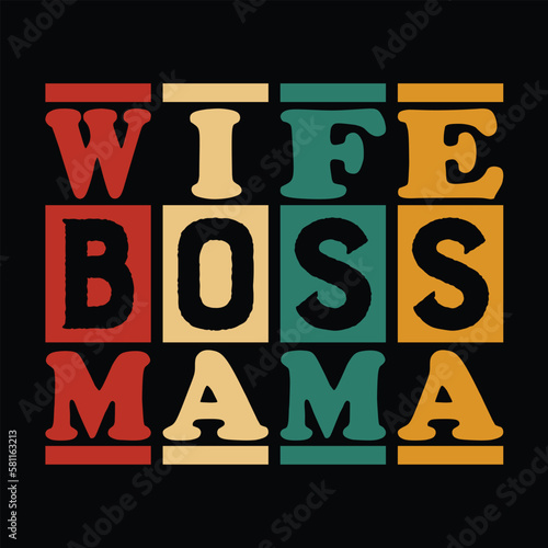 Wife boss mama Mother's day shirt print template, typography design for mom mommy mama daughter grandma girl women aunt mom life child best mom adorable shirt