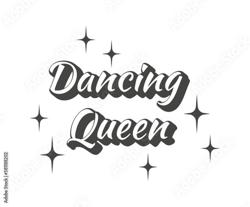 Dancing Queen. Party. Girl Power. Dance Girl