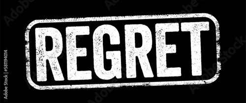 Regret - feel sad, repentant, or disappointed over something that one has done or failed to do, text stamp concept background
