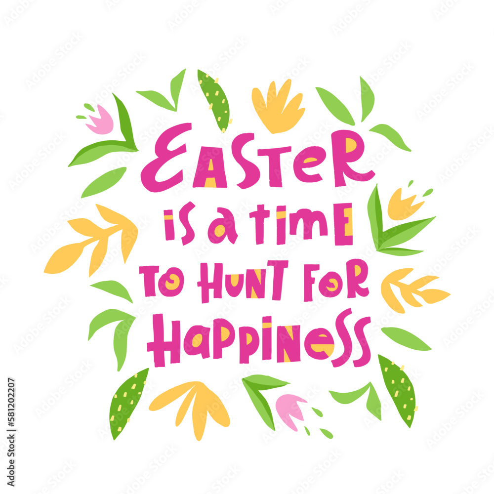Vector trendy hand lettering Easter is a time to hunt for happiness. Phrase for creative poster design. Greeting card for spring holiday. Quote isolated on white background. Vector trendy hand lettering Easter is a time to hunt for happiness. Phrase for creative poster design. Greeting card for spring holiday. Quote isolated on white background.