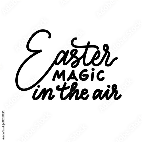 Easter magic in the air holiday vector calligraphy lettering. Christian religious card for Easter celebration. Jesus Christ resurrection poster