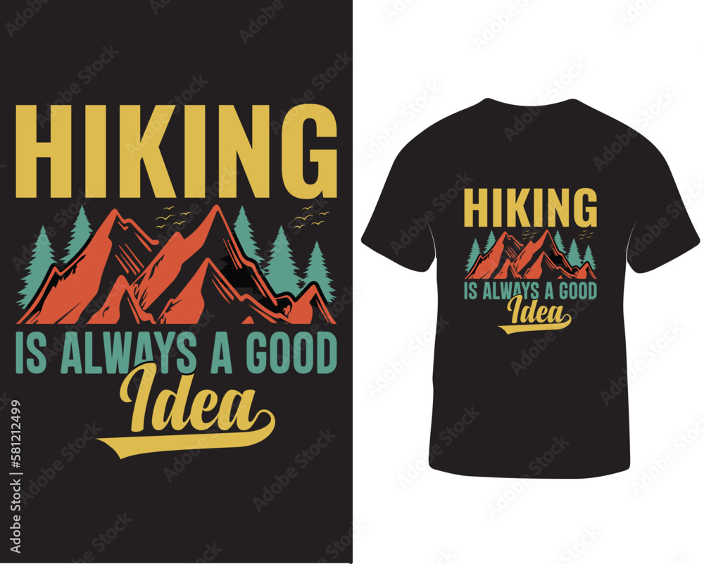 Hiking is always a good idea hiking t-shirt design, Hiking t-shirt design quotes Hiking is always a good idea hiking t-shirt design, Hiking t-shirt design quotes