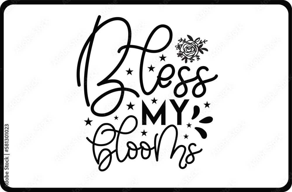 Bless My Blooms svg t shirt design