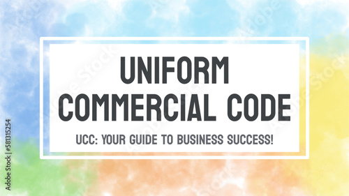 Uniform Commercial Code (UCC): A document containing legal codes for commercial transactions.