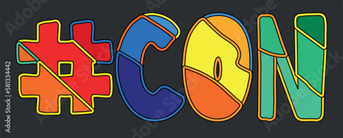 Hashtag # CON. Bright funny cartoon color doodle isolated typographic inscription. Illustrated text #CON for print, social network, advertising banner, t-shirt design. Stock vector picture.
