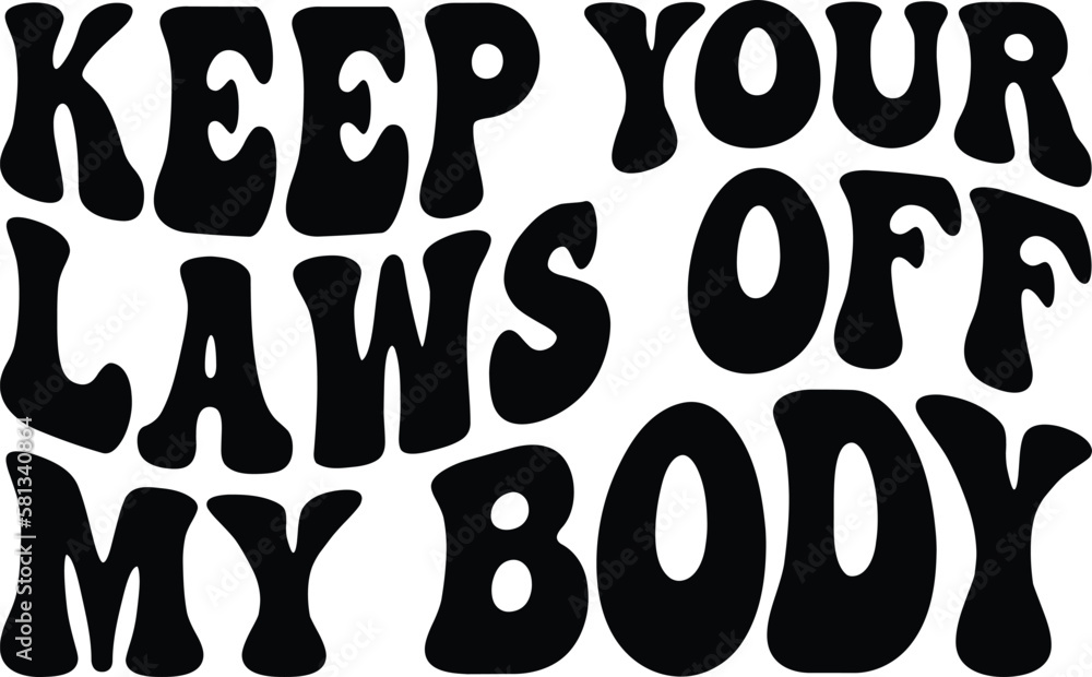 Keep Your Laws Off My Body Retro SVG