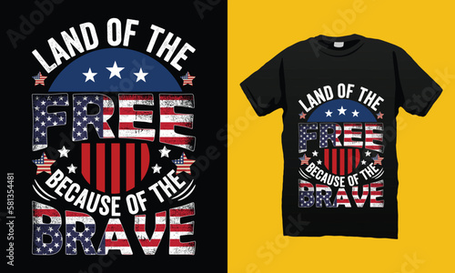 Land of the Free Because of the Brave American Independence Day  4th of July T-shirt  Design Vector File. Lettering Illustration And Printing for T-shirt, Banner, Poster, Flyers, Etc.