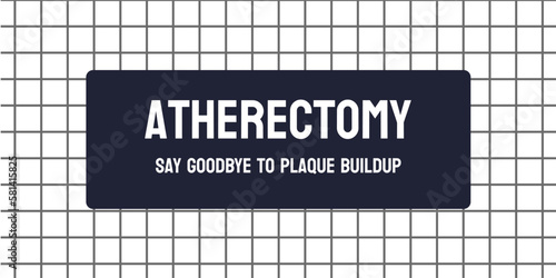 Atherectomy: Medical procedure to remove plaque from arteries.