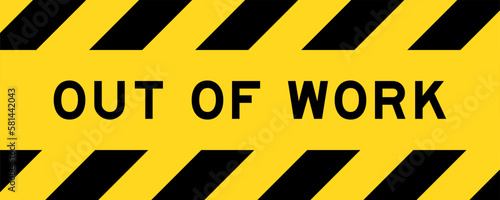 Yellow and black color with line striped label banner with word out of work