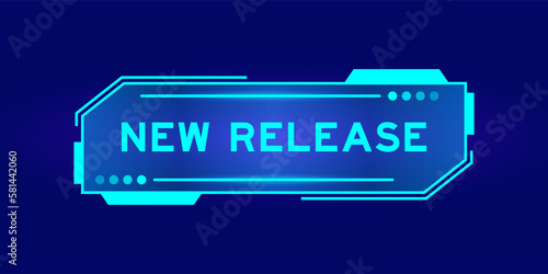 Futuristic hud banner that have word new release on user interface screen on blue background