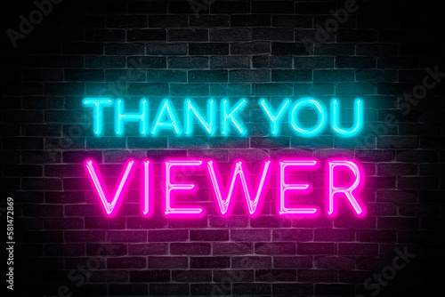 Thank You Viewer neon banner on brick wall background.