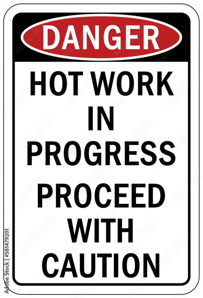 Hot work area sign and labels hot work in progress, proceed with caution Hot work area sign and labels hot work in progress, proceed with caution