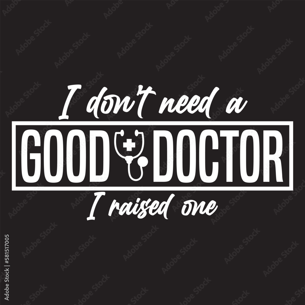 I don’t need a good doctor svg design