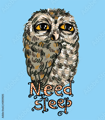 Sleepy Owl Funny Vector Illustration. Design for T-Shirt, Clothes, Card, Mug and Souvenir . Lettering - Need Sleep.