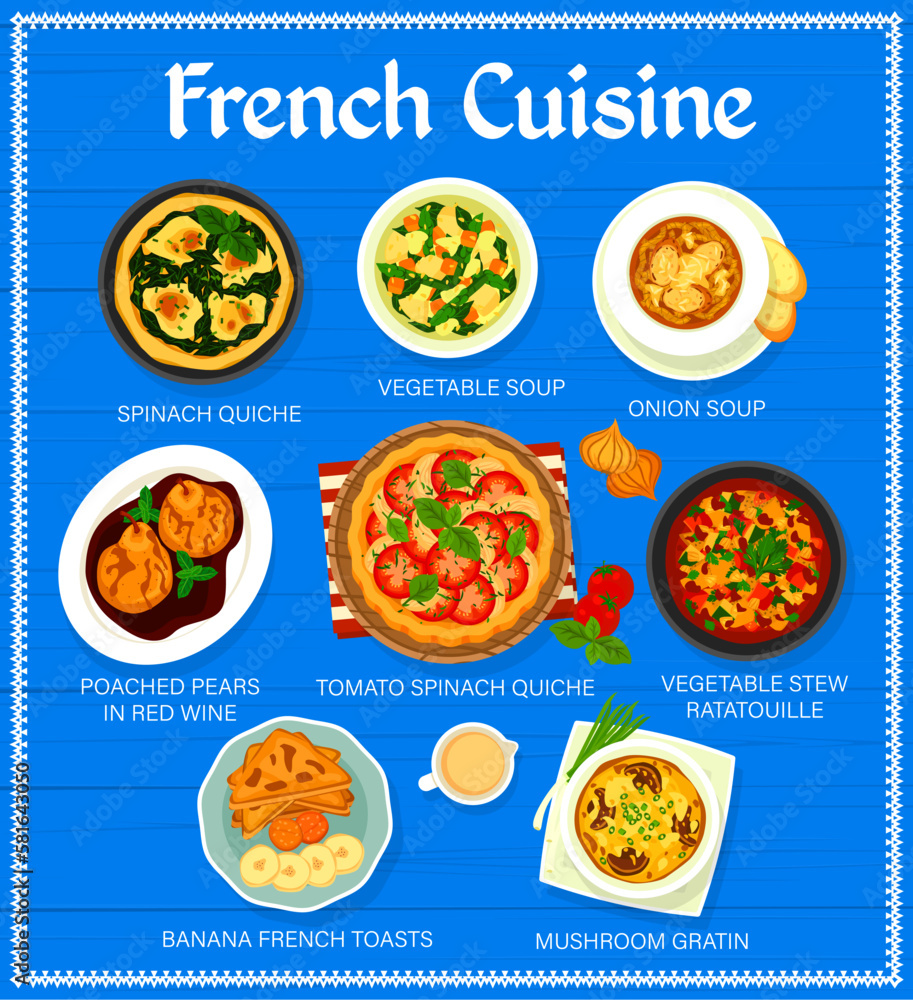 French cuisine food menu page. Vegetable soup, spinach quiche and onion soup, poached pears in red wine, tomato spinach quiche and vegetable stew ratatouille, banana French toasts, mushroom gratin