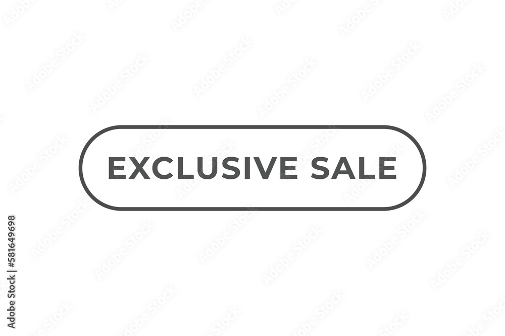 Exclusive Sale Button. Speech Bubble, Banner Label Exclusive Sale Exclusive Sale Button. Speech Bubble, Banner Label Exclusive Sale