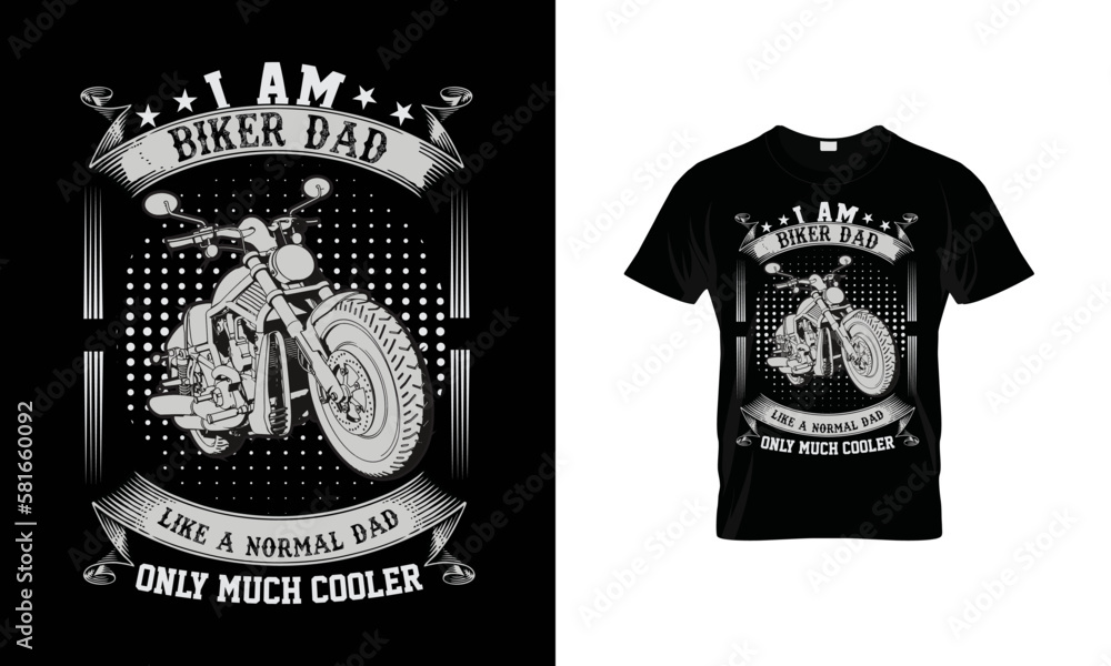 I am Biker Dad Like A Normal Dad Only Much Cooler Vector T-Shirt Design . I am Biker Dad Like A Normal Dad Only Much Cooler Vector T-Shirt Design .