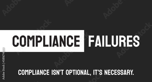 Compliance Failures: Breach of legal or regulatory requirements by a company.