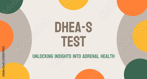 Dheas Test - measures hormone levels to diagnose adrenal gland disorders.