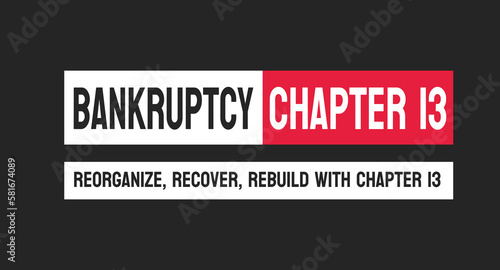 Bankruptcy - Chapter 13 - a form of personal bankruptcy that involves repayment of debts.