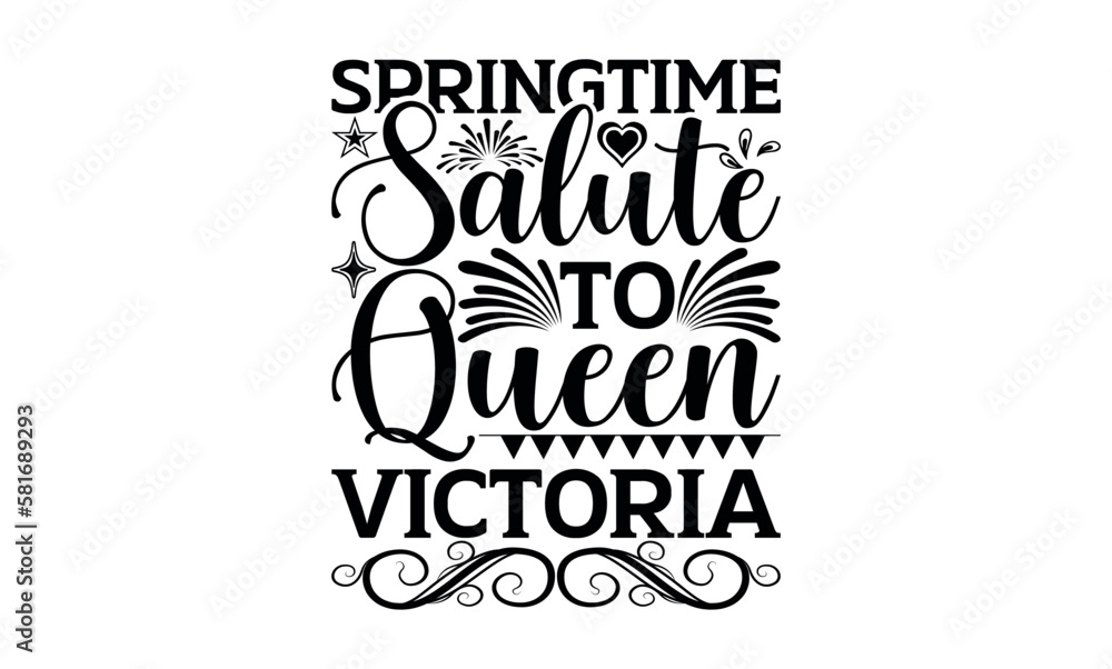 Springtime Salute To Queen Victoria - Victoria Day svg design , Typography Calligraphy , Vector illustration for Cutting Machine, Silhouette Cameo, Cricut Isolated on white background.