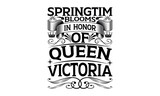 Springtime Blooms In Honor Of Queen Victoria - Victoria Day svg design , Hand drawn vintage illustration with hand-lettering and decoration elements , greeting card template with typography text.